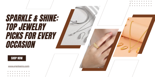 Sparkle & Shine: Top Jewelry Picks for Every Occasion by Ajanka Inc.